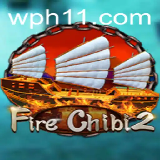 Unveiling FireChibi2: An Exciting Adventure in the World of Ph11
